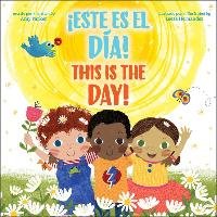 This Is the Day! / ¡este Es El Día! (Bilingual) Parker Amy