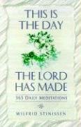 This Is the Day the Lord Has Made: 365 Daily Meditations Stinissen Wilfrid