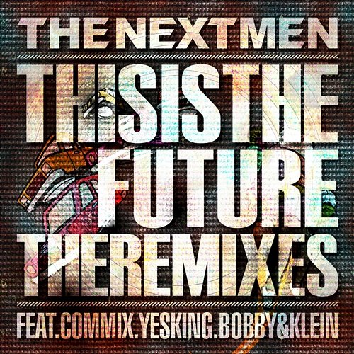This Is the Future The Nextmen