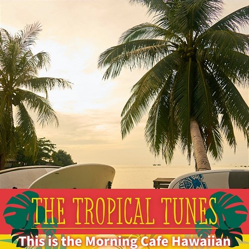 This Is the Morning Cafe Hawaiian The Tropical Tunes