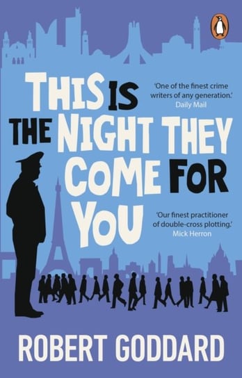 This is the Night They Come For You: A TIMES THRILLER OF THE YEAR Robert Goddard