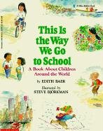 This Is the Way We Go to School: A Book about Children Around the World Baer Edith