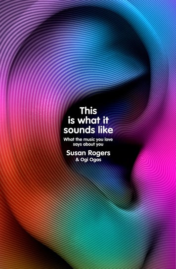 This Is What It Sounds Like Susan Rogers, Ogas Ogi