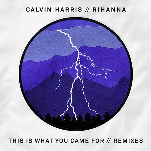 This Is What You Came For (Remixes) Calvin Harris, Rihanna