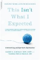 This Isn't What I Expected: Overcoming Postpartum Depression Kleiman Karen R., Raskin Valerie Davis M. D.