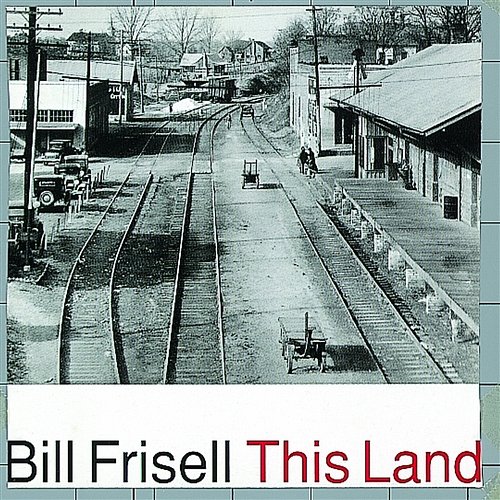 This Land Bill Frisell