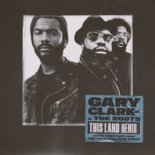 This Land [From The Tonight Show Starring Jimmy Fallon] Gary Clark Jr. and The Roots