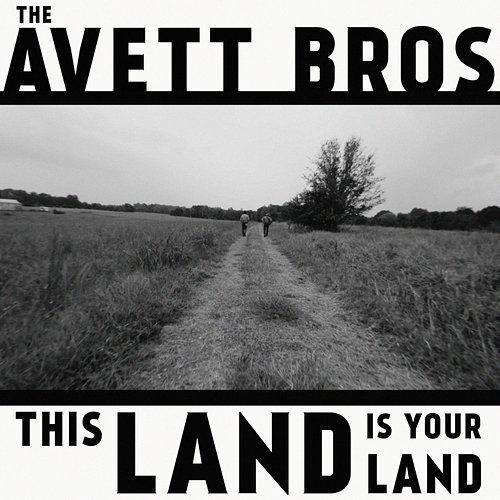 This Land Is Your Land The Avett Brothers