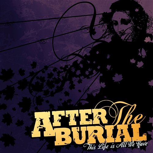 This Life Is All We Have After The Burial