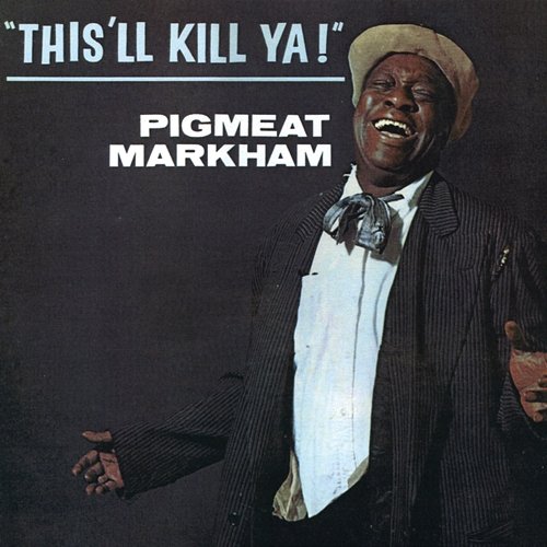 This'll Kill Ya! Pigmeat Markham