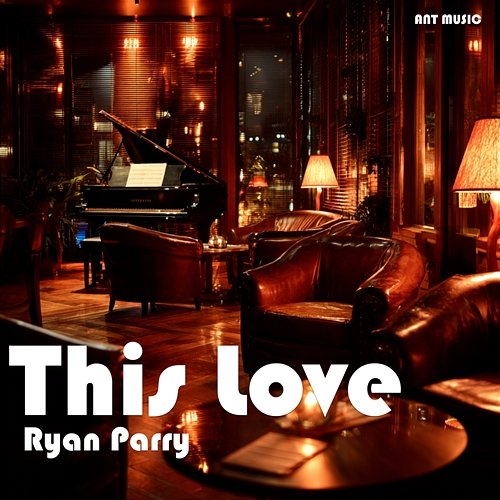 This Love Ryan Parry