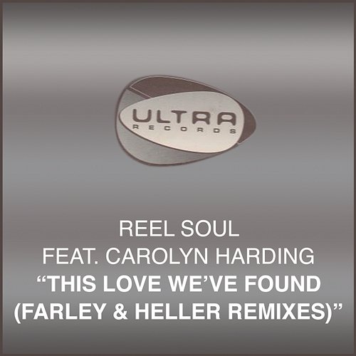 This Love Weve Found (Farley & Heller Remixes) Reel Soul feat. Carolyn Harding