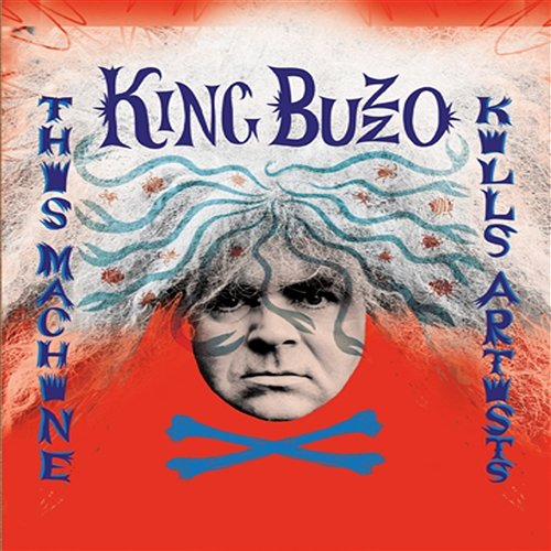 This Machine Kills Artists King Buzzo