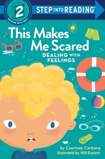 This Makes Me Scared: Dealing with Feelings Carbone Courtney, Hilli Kushnir