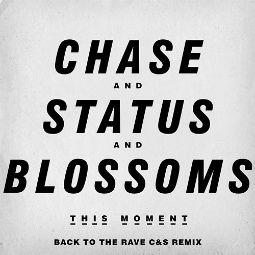 This Moment Chase & Status And Blossoms