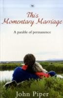 This Momentary Marriage Piper John