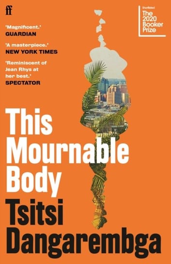 This Mournable Body: Shortlisted for the booker prize 2020 Dangarembga Tsitsi
