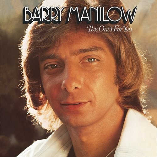 This One's For You Barry Manilow