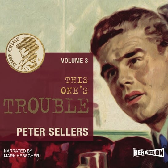 This One's Trouble. Dime Crime. Volume 3 - audiobook Peter Sellers