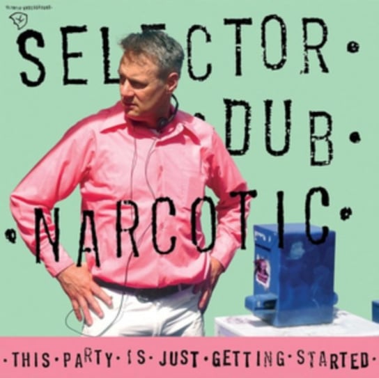 This Party Is Just Getting Started Selector Dub Narcotic