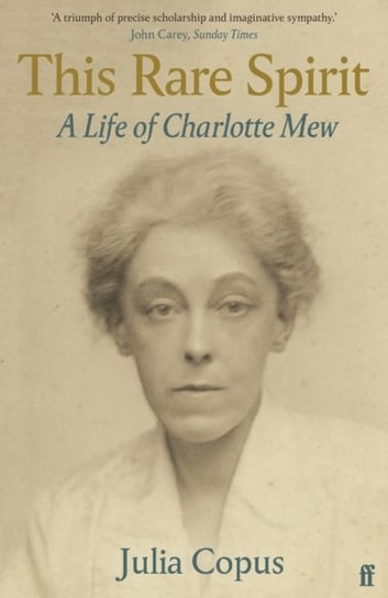This Rare Spirit: A Life of Charlotte Mew Copus Julia