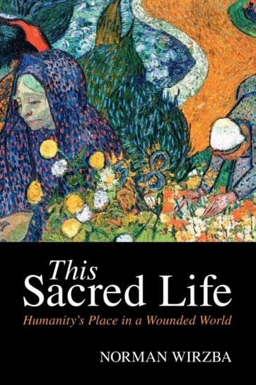 This Sacred Life. Humanitys Place in a Wounded World Opracowanie zbiorowe