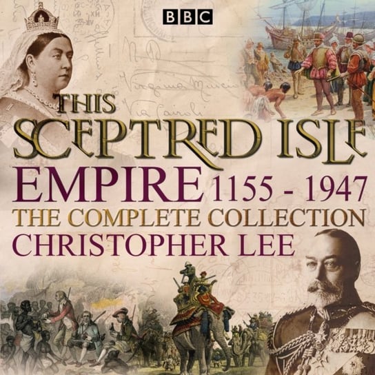 This Sceptred Isle: Empire Lee Christopher