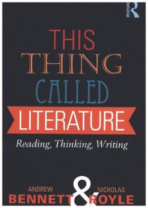 This Thing Called Literature Bennett Andrew, Royle Nicholas