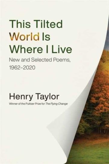 This Tilted World Is Where I Live. New and Selected Poems, 1962-2020 Opracowanie zbiorowe
