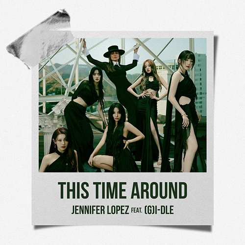 This Time Around (feat. (G)I-DLE) Jennifer Lopez feat. (G)I-DLE