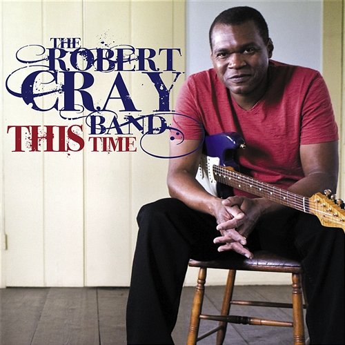 Chicken In The Kitchen The Robert Cray Band