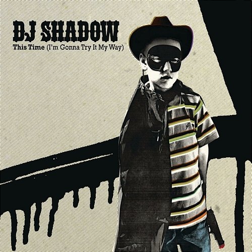 This Time (I'm Gonna Dub It My Way) DJ Shadow