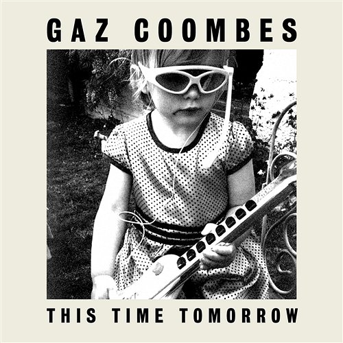 This Time Tomorrow Gaz Coombes