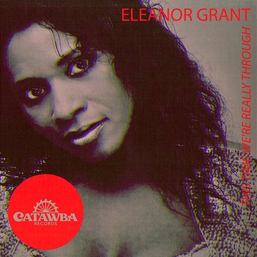 This Time We're Really Through Eleanor Grant