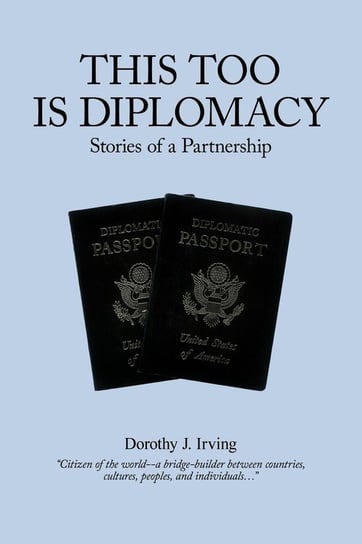 This Too Is Diplomacy Irving Dorothy J.