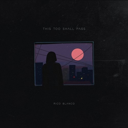 This Too Shall Pass Rico Blanco