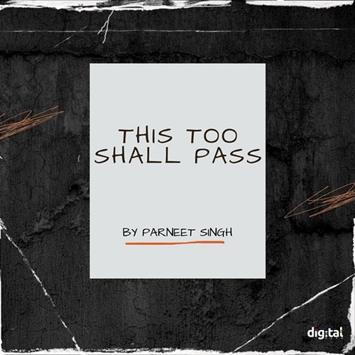 This Too Shall Pass Parneet Singh
