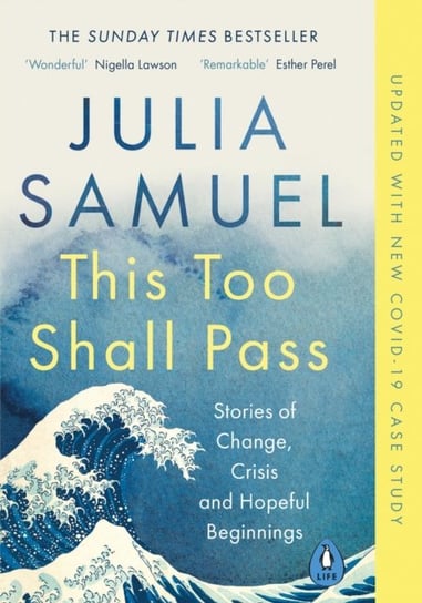 This Too Shall Pass. Stories of Change, Crisis and Hopeful Beginnings Samuel Julia