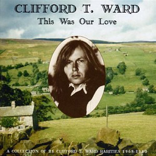 This Was Our Love Clifford T. Ward