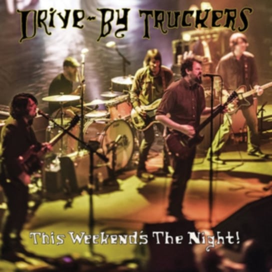 This Weekend's The Night! Drive-By Truckers