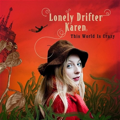 This World Is Crazy Lonely Drifter Karen