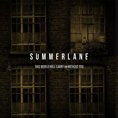 This World Will Carry On Without You Summerlane