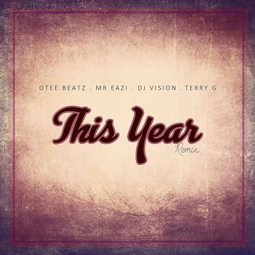 This Year Otee Beatz feat. Terry G, Mr Eazi, Dj Vision