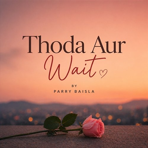 Thoda Aur Wait Parry Baisla