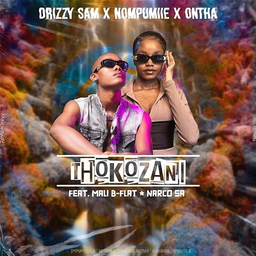 Thokozani Drizzy Sam (RSA), Nompumiie, & Ontha feat. Mali B-flat, Narco SA