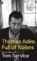Thomas Ades: Full of Noises Ades Thomas, Service Tom