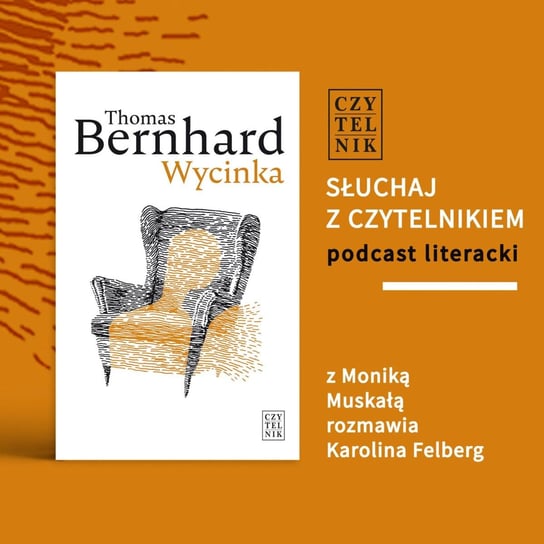 Thomas Bernhard - Wycinka - Słuchaj z Czytelnikiem - podcast Opracowanie zbiorowe