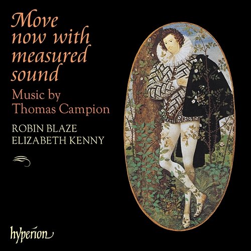 Thomas Campion: Move Now with Measured Sound Robin Blaze, Elizabeth Kenny