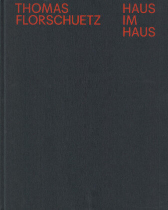 Thomas Florschuetz: Haus im Haus Spector Books