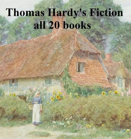 Thomas Hardy's Fiction: all 20 books Hardy Thomas